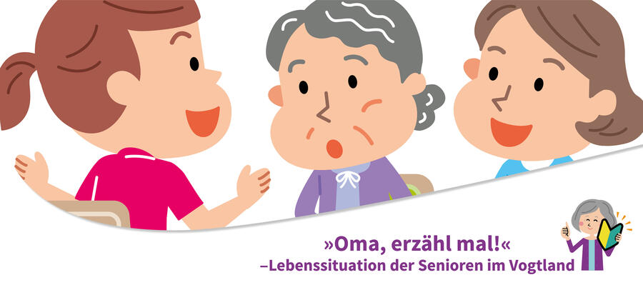 Bild vergrößern: Gezeigt wird eine Grafik, auf der drei Cartoon-Figuren gezeigt werden. Die drei Frauen aus verschiedenen Generationen unterhalten sich. Auf dem Bild steht "Oma, erzählt mal! Lebenssituation der Senioren im Vogtland".